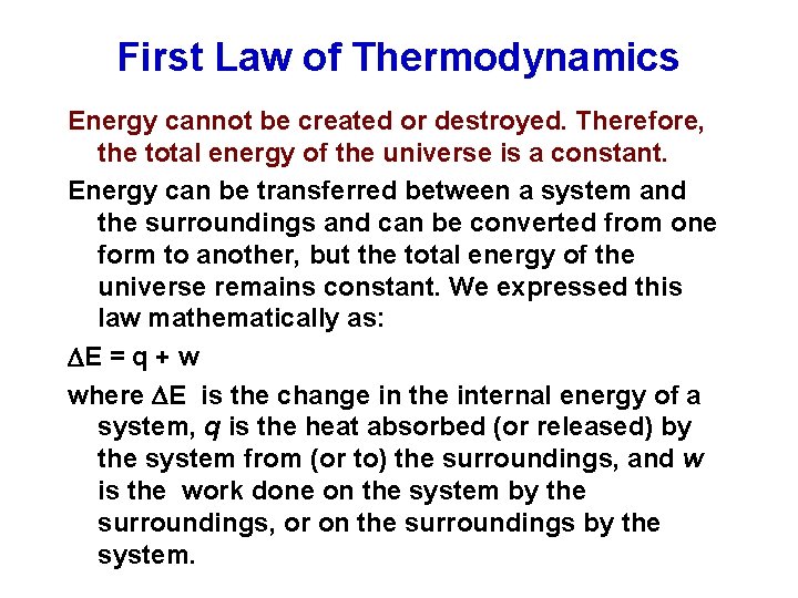 First Law of Thermodynamics Energy cannot be created or destroyed. Therefore, the total energy