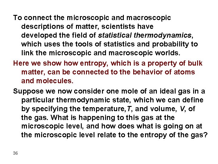 To connect the microscopic and macroscopic descriptions of matter, scientists have developed the field