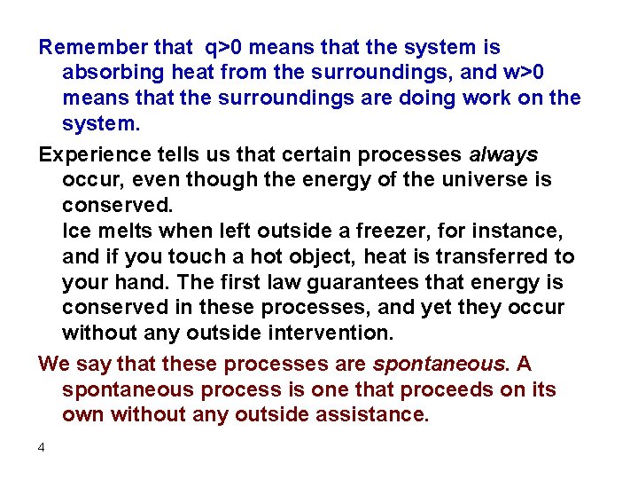 Remember that q>0 means that the system is absorbing heat from the surroundings, and