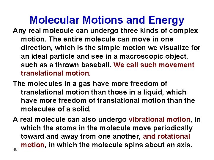 Molecular Motions and Energy Any real molecule can undergo three kinds of complex motion.