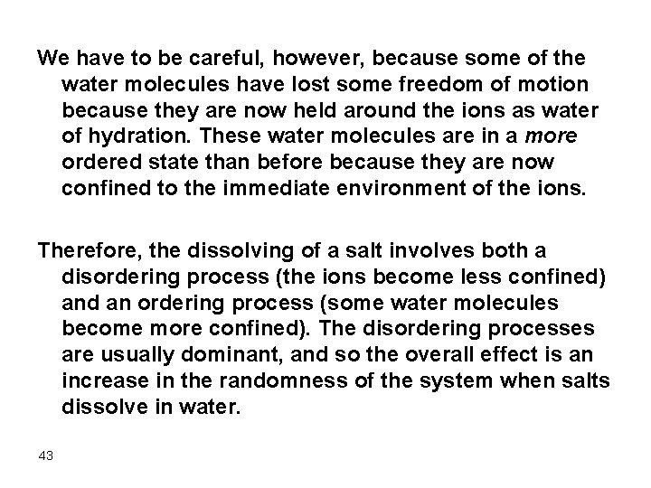 We have to be careful, however, because some of the water molecules have lost