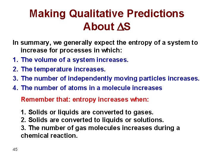 Making Qualitative Predictions About S In summary, we generally expect the entropy of a
