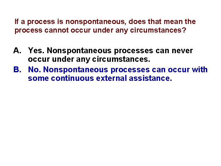 If a process is nonspontaneous, does that mean the process cannot occur under any