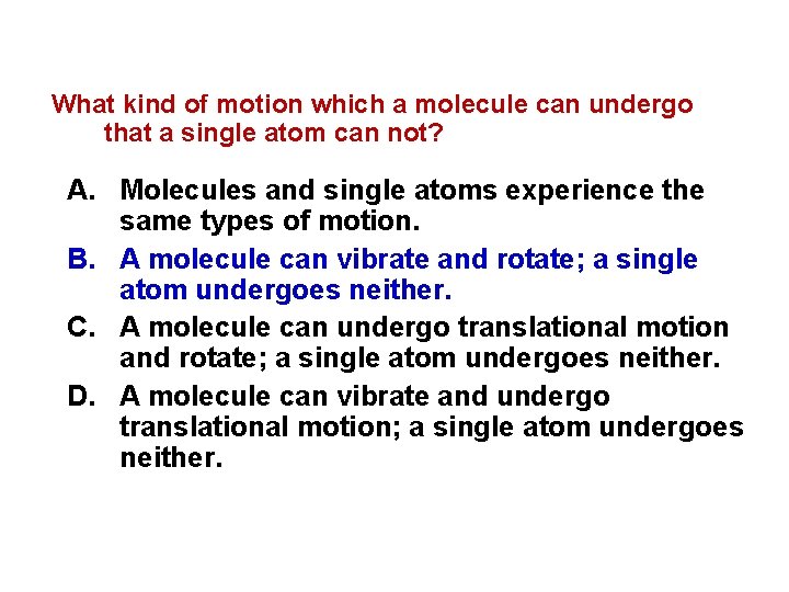 What kind of motion which a molecule can undergo that a single atom can