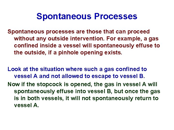 Spontaneous Processes Spontaneous processes are those that can proceed without any outside intervention. For