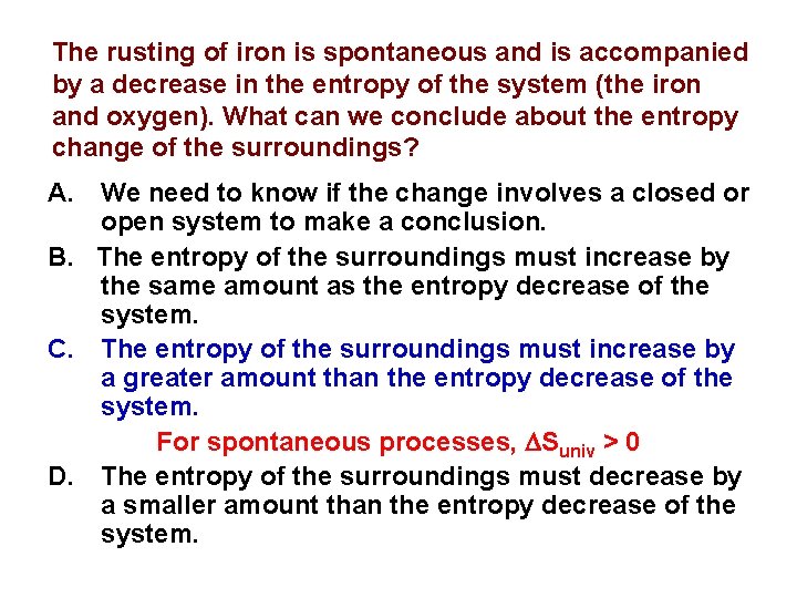 The rusting of iron is spontaneous and is accompanied by a decrease in the