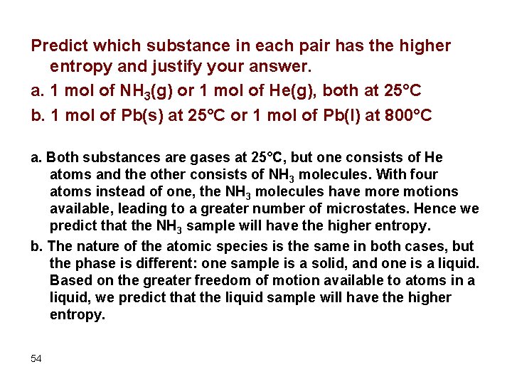 Predict which substance in each pair has the higher entropy and justify your answer.