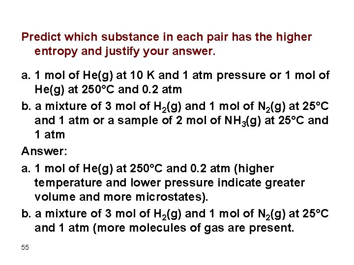 Predict which substance in each pair has the higher entropy and justify your answer.