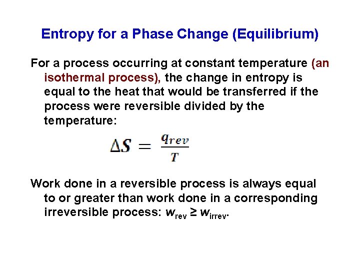 Entropy for a Phase Change (Equilibrium) For a process occurring at constant temperature (an