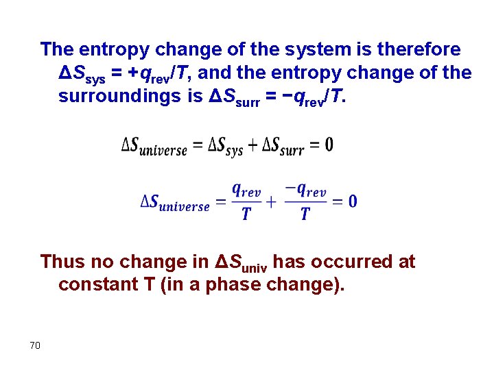 The entropy change of the system is therefore ΔSsys = +qrev/T, and the entropy