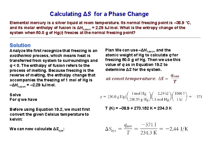 Calculating ΔS for a Phase Change Elemental mercury is a silver liquid at room