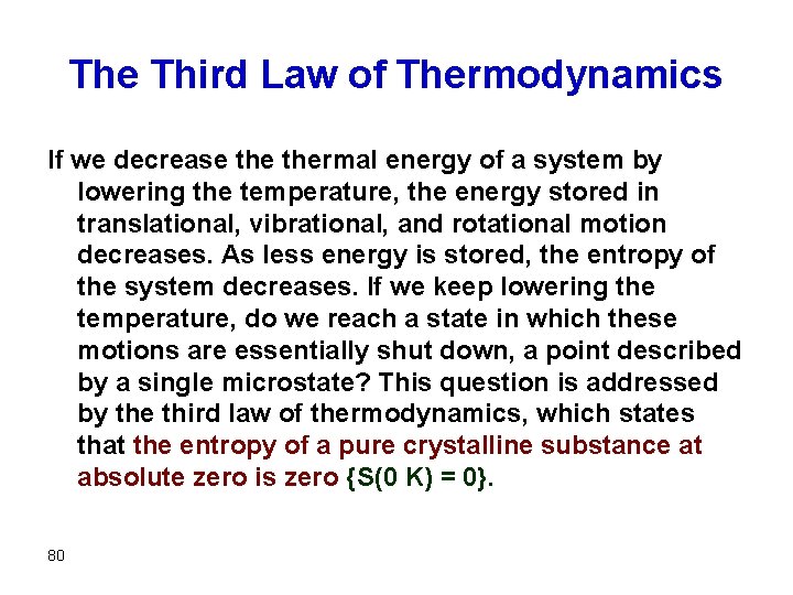 The Third Law of Thermodynamics If we decrease thermal energy of a system by