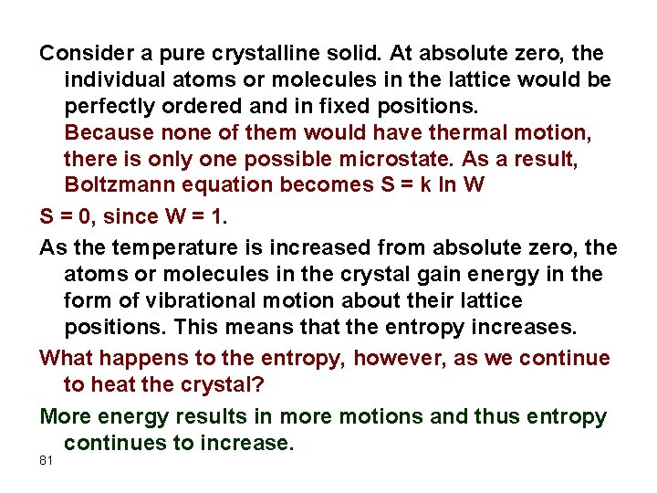 Consider a pure crystalline solid. At absolute zero, the individual atoms or molecules in