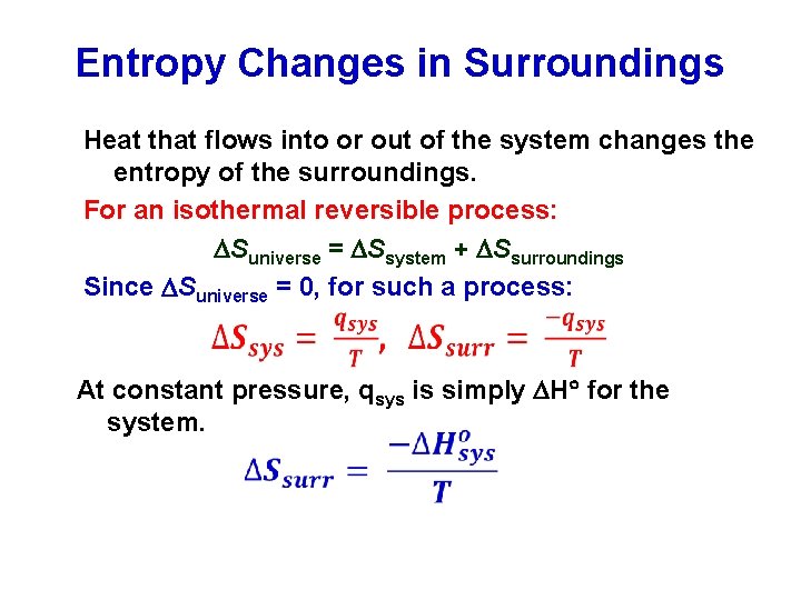 Entropy Changes in Surroundings Heat that flows into or out of the system changes