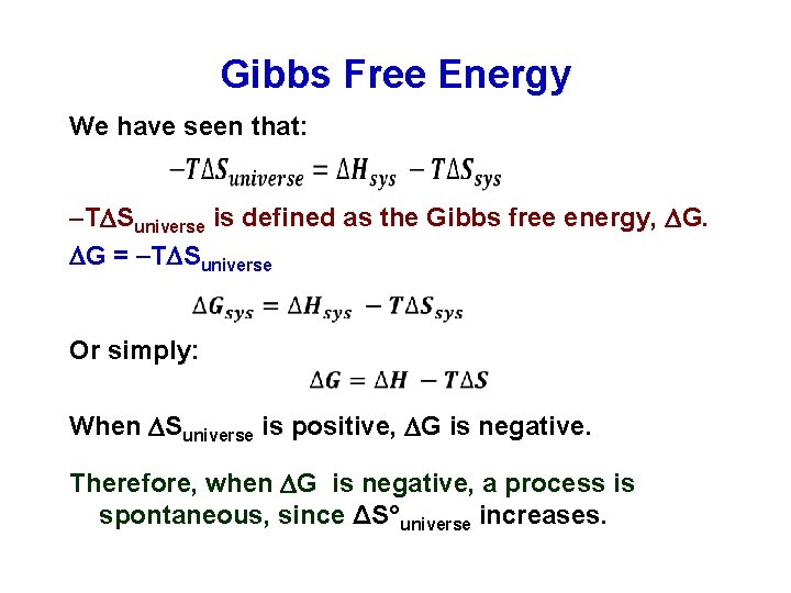 Gibbs Free Energy We have seen that: T Suniverse is defined as the Gibbs