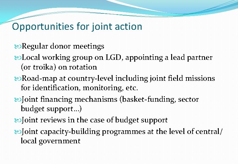 Opportunities for joint action Regular donor meetings Local working group on LGD, appointing a