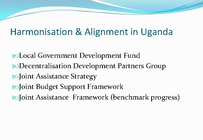 Harmonisation & Alignment in Uganda Local Government Development Fund Decentralisation Development Partners Group Joint