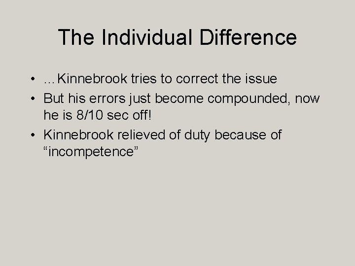The Individual Difference • …Kinnebrook tries to correct the issue • But his errors