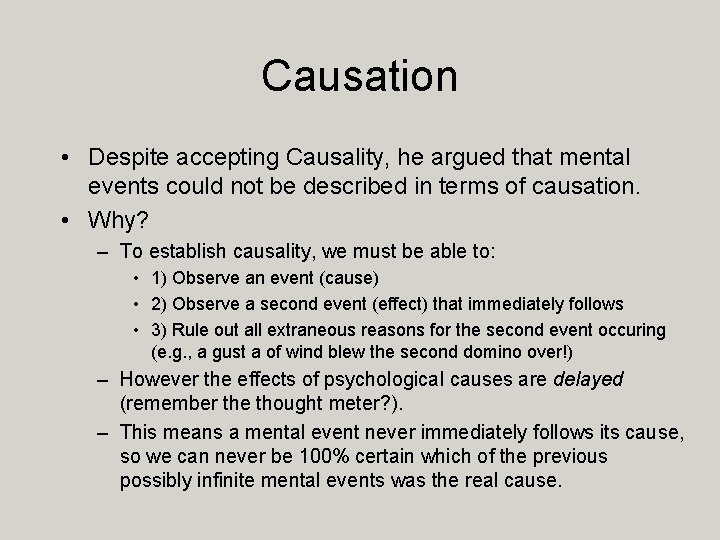 Causation • Despite accepting Causality, he argued that mental events could not be described