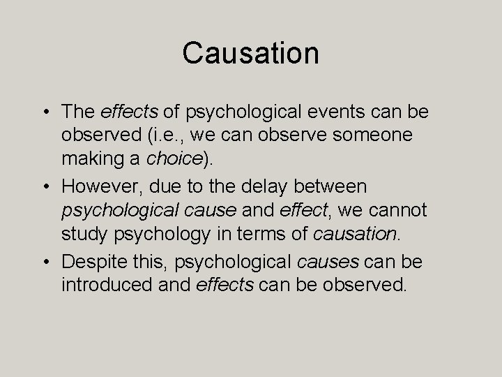 Causation • The effects of psychological events can be observed (i. e. , we