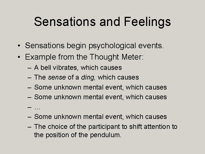 Sensations and Feelings • Sensations begin psychological events. • Example from the Thought Meter: