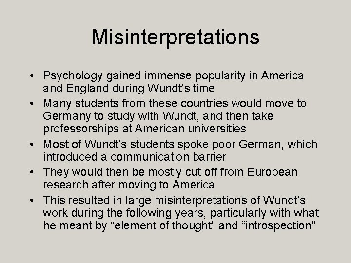 Misinterpretations • Psychology gained immense popularity in America and England during Wundt’s time •