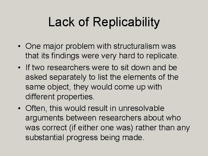 Lack of Replicability • One major problem with structuralism was that its findings were