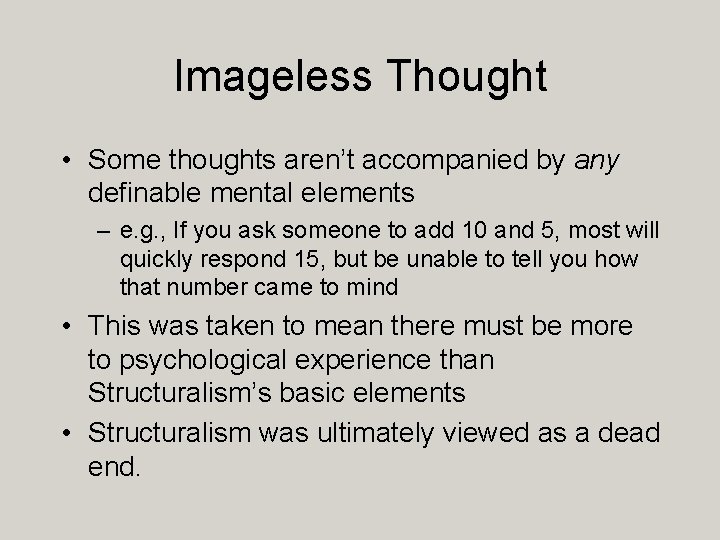 Imageless Thought • Some thoughts aren’t accompanied by any definable mental elements – e.