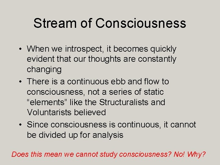 Stream of Consciousness • When we introspect, it becomes quickly evident that our thoughts