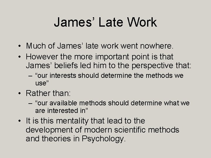 James’ Late Work • Much of James’ late work went nowhere. • However the