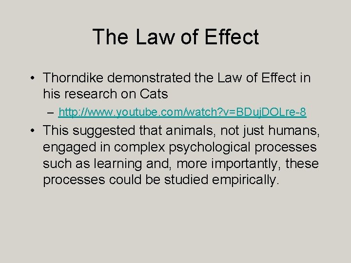 The Law of Effect • Thorndike demonstrated the Law of Effect in his research