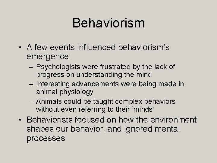 Behaviorism • A few events influenced behaviorism’s emergence: – Psychologists were frustrated by the
