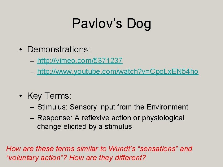 Pavlov’s Dog • Demonstrations: – http: //vimeo. com/5371237 – http: //www. youtube. com/watch? v=Cpo.