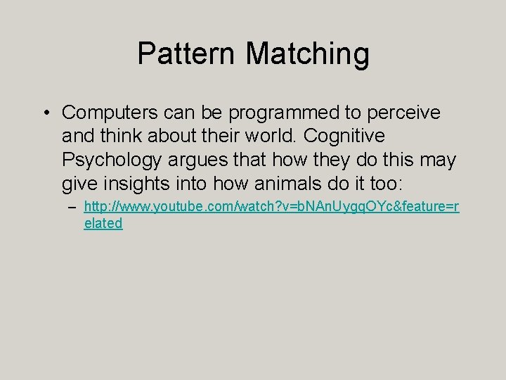 Pattern Matching • Computers can be programmed to perceive and think about their world.