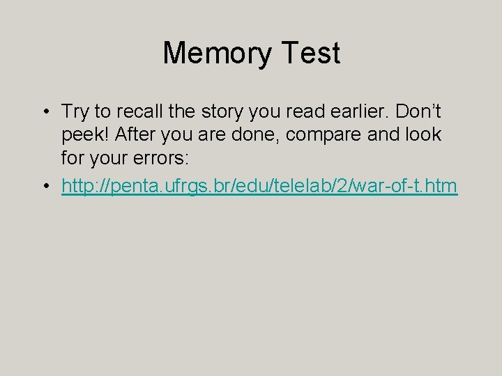 Memory Test • Try to recall the story you read earlier. Don’t peek! After