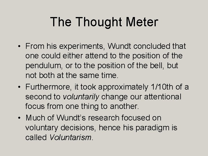 The Thought Meter • From his experiments, Wundt concluded that one could either attend