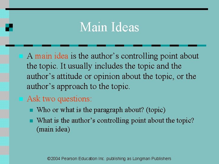 Main Ideas n n A main idea is the author’s controlling point about the