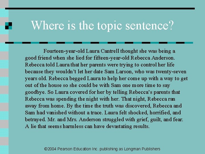 Where is the topic sentence? Fourteen-year-old Laura Cantrell thought she was being a good