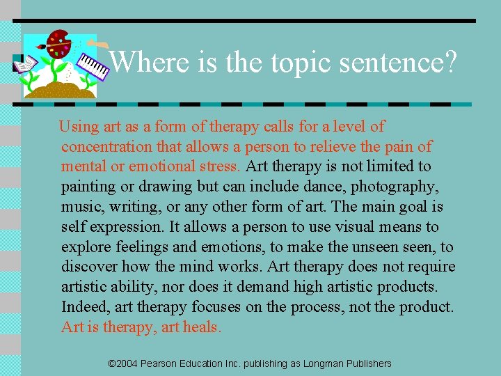 Where is the topic sentence? Using art as a form of therapy calls for