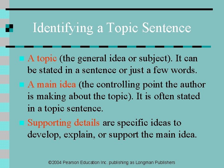 Identifying a Topic Sentence A topic (the general idea or subject). It can be