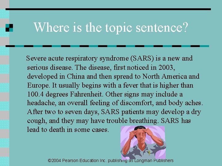 Where is the topic sentence? Severe acute respiratory syndrome (SARS) is a new and