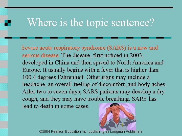 Where is the topic sentence? Severe acute respiratory syndrome (SARS) is a new and