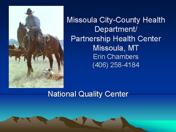 Missoula City-County Health Department/ Partnership Health Center Missoula, MT Erin Chambers (406) 258 -4184