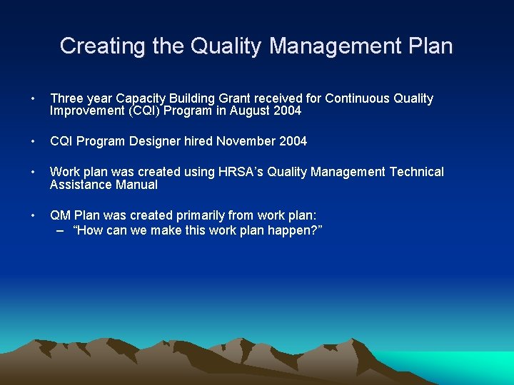 Creating the Quality Management Plan • Three year Capacity Building Grant received for Continuous