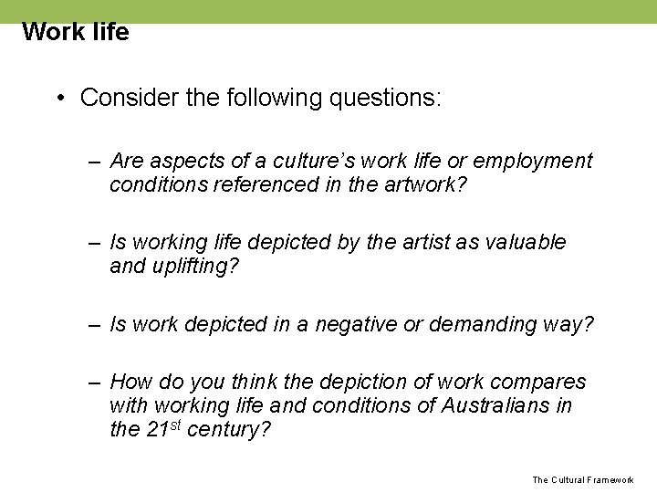 Work life • Consider the following questions: – Are aspects of a culture’s work