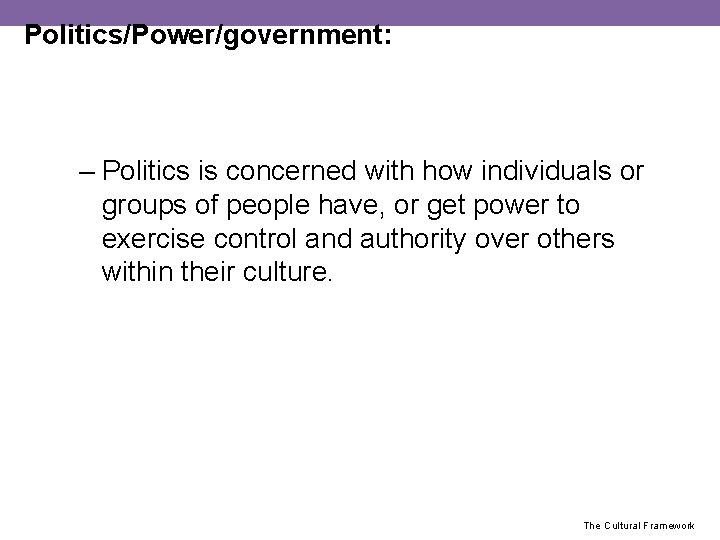 Politics/Power/government: – Politics is concerned with how individuals or groups of people have, or