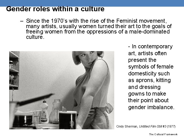 Gender roles within a culture – Since the 1970’s with the rise of the