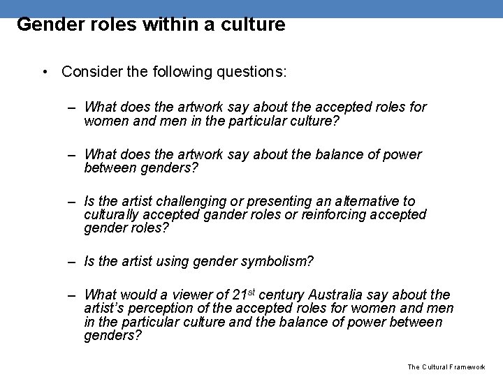 Gender roles within a culture • Consider the following questions: – What does the