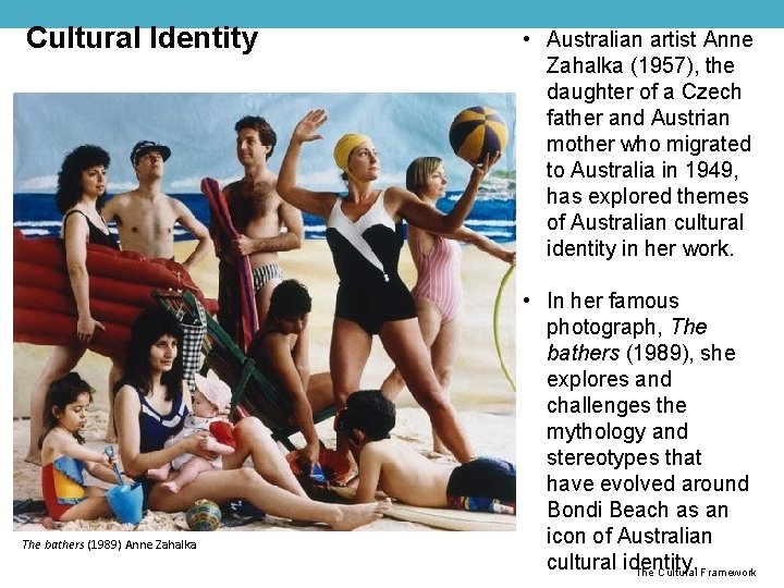 Cultural Identity • Cultural Identity The bathers (1989) Anne Zahalka • Australian artist Anne