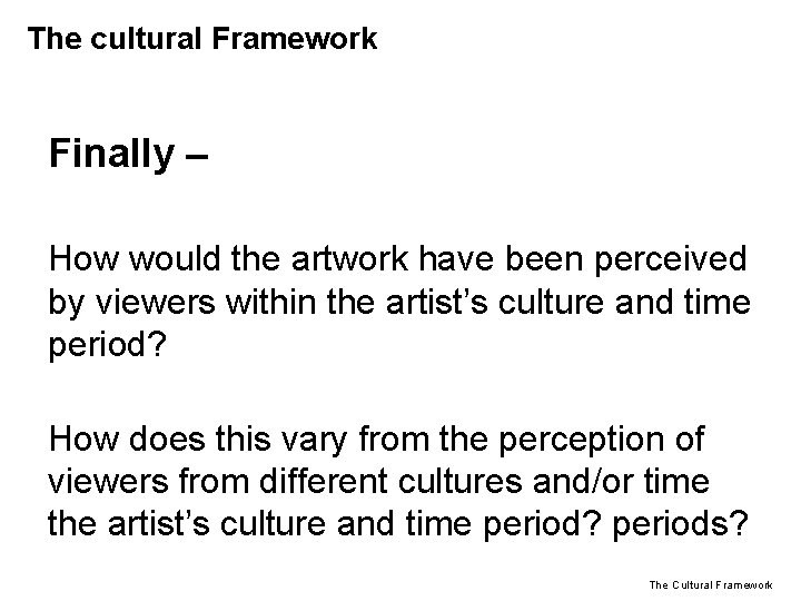 The cultural Framework Finally – How would the artwork have been perceived by viewers